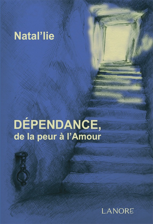 Dépendance, de la peur à l'amour - Natal'lie